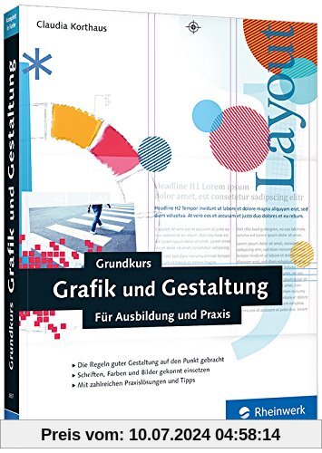 Grundkurs Grafik und Gestaltung: Für Ausbildung und Praxis. 3., aktualisierte und erweiterte Auflage